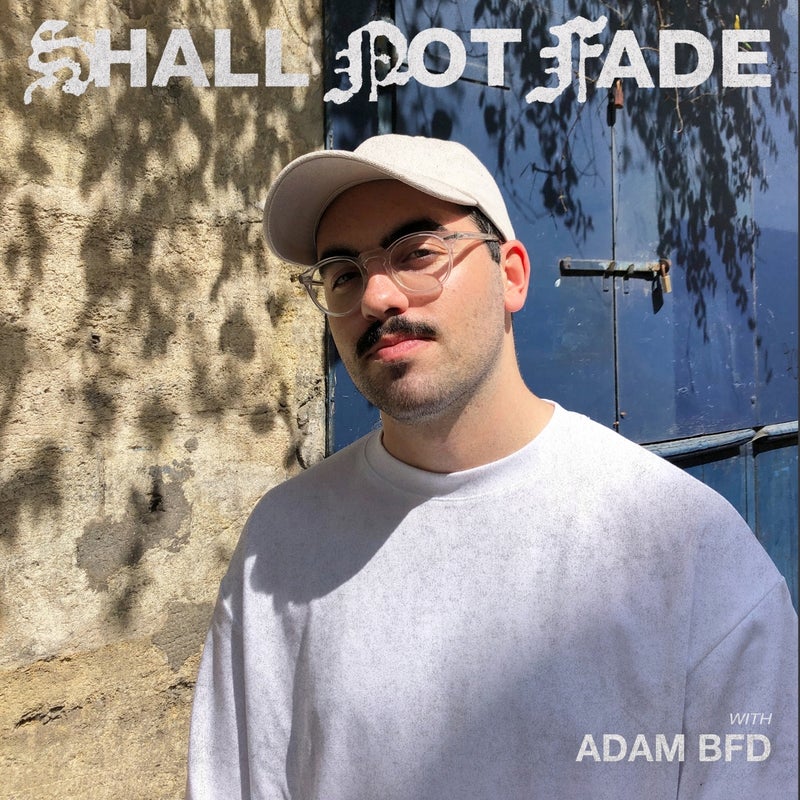 Shall Not Fade: Adam BFD (DJ Mix)