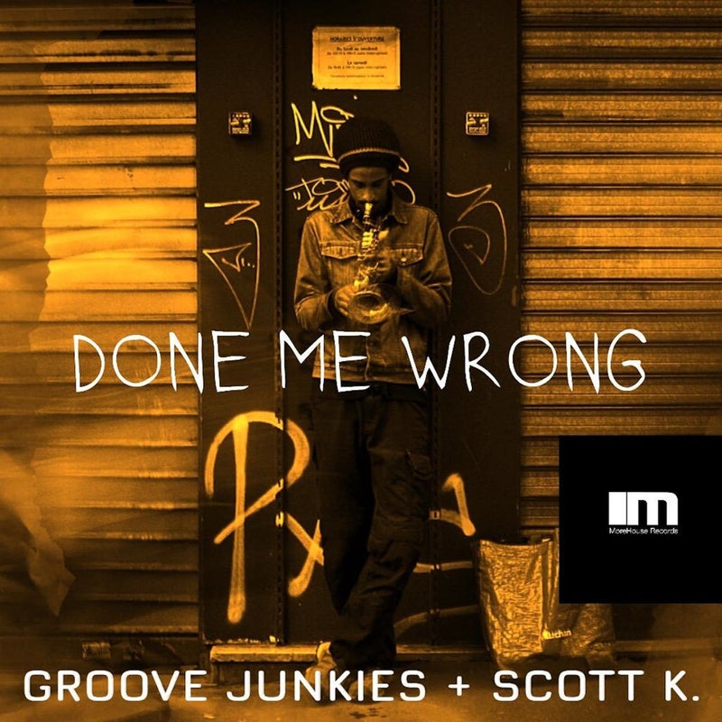 Done Me Wrong (Groove Junkies & Scott K. Mixes)