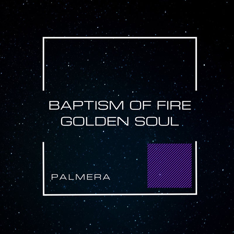 Baptism Of Fire-Golden Soul