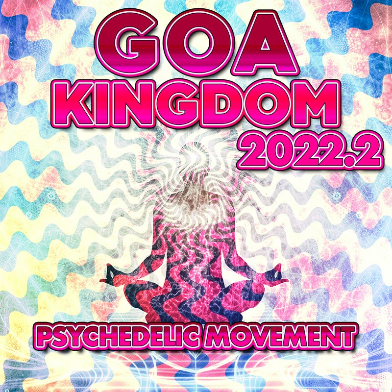 GOA Kingdom 2022.2 - Psychedelic Movement