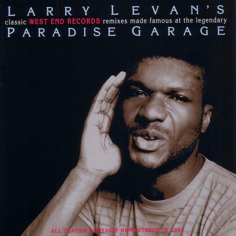 Larry Levan's Classic West End Records Remixes Made Famous At The Legendary Paradise Garage