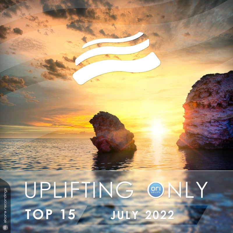 Uplifting Only Top 15: July 2022 (Extended Mixes)