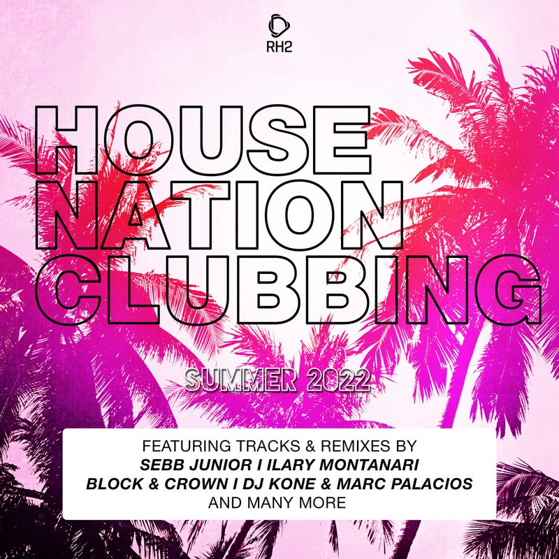 House Nation Clubbing: Summer 2022 Edition