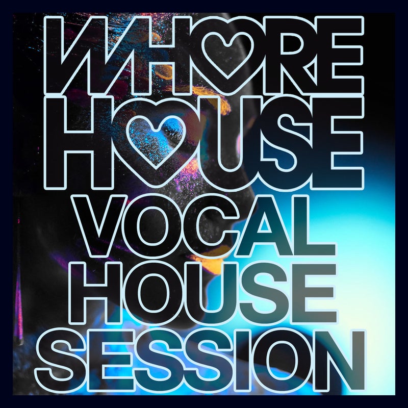 Whore House Vocal House Session