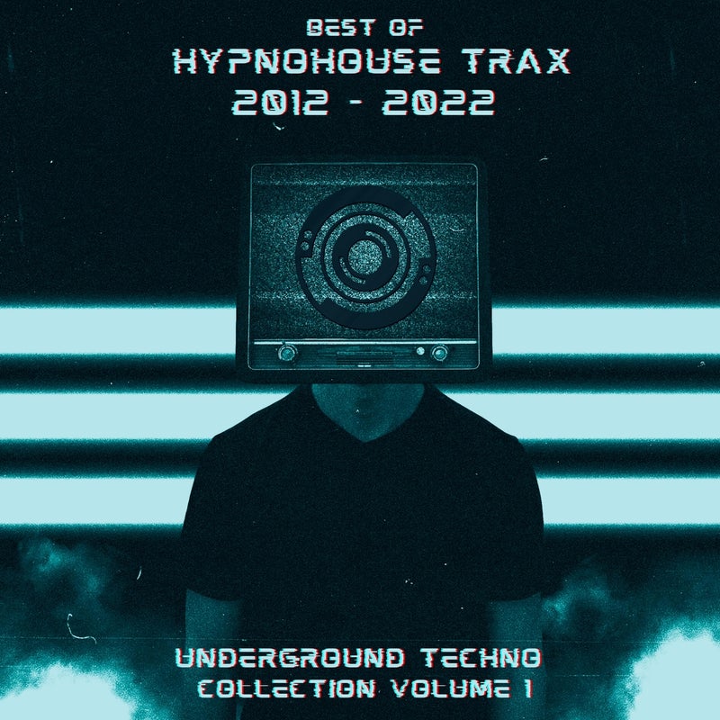 Best of Hypnohouse Trax (2012 - 2022) Underground Techno Collection