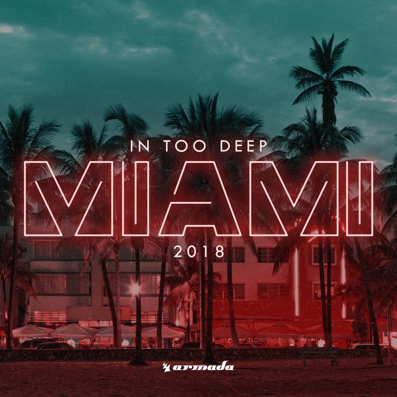 In Too Deep - Miami 2018 - Extended Versions