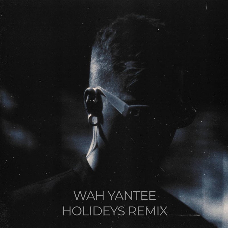 Wah Yantee (Holideys Remix)