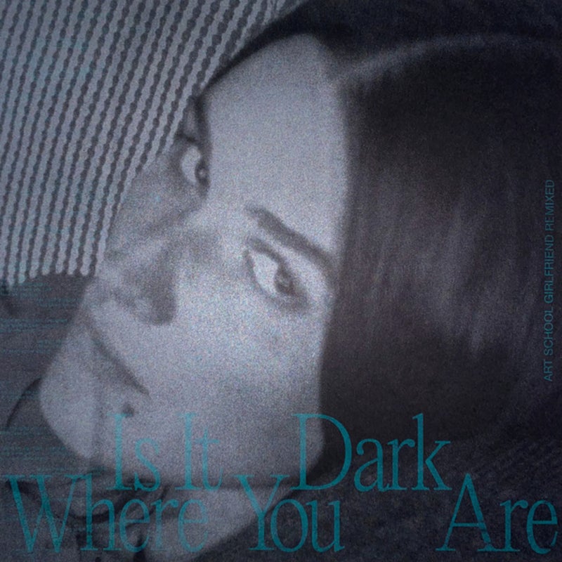 Is It Dark Where You Are