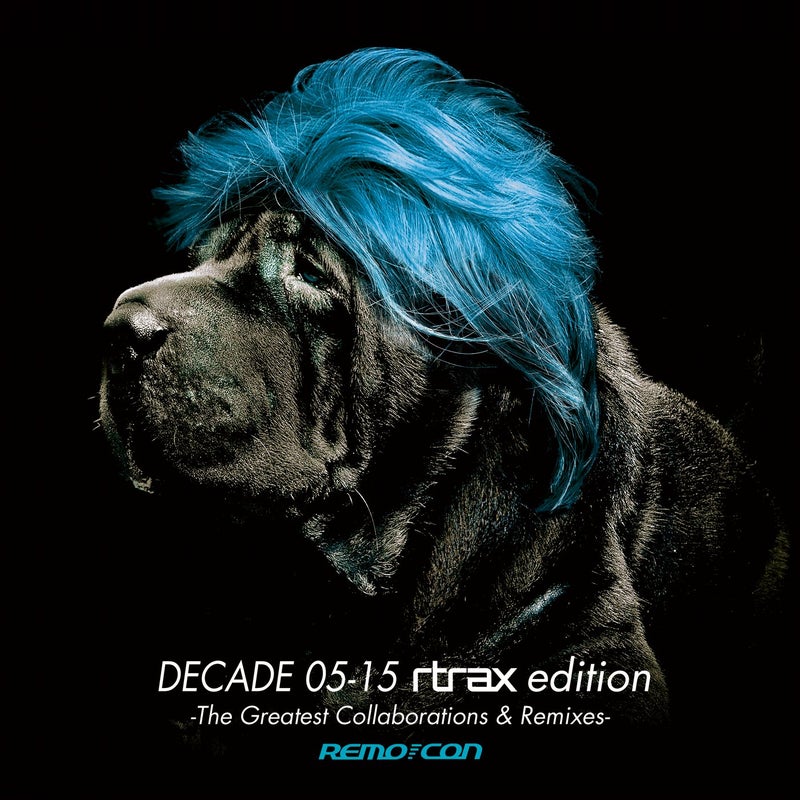 DECADE 05-15 The Greatest Collaborations & Remixes