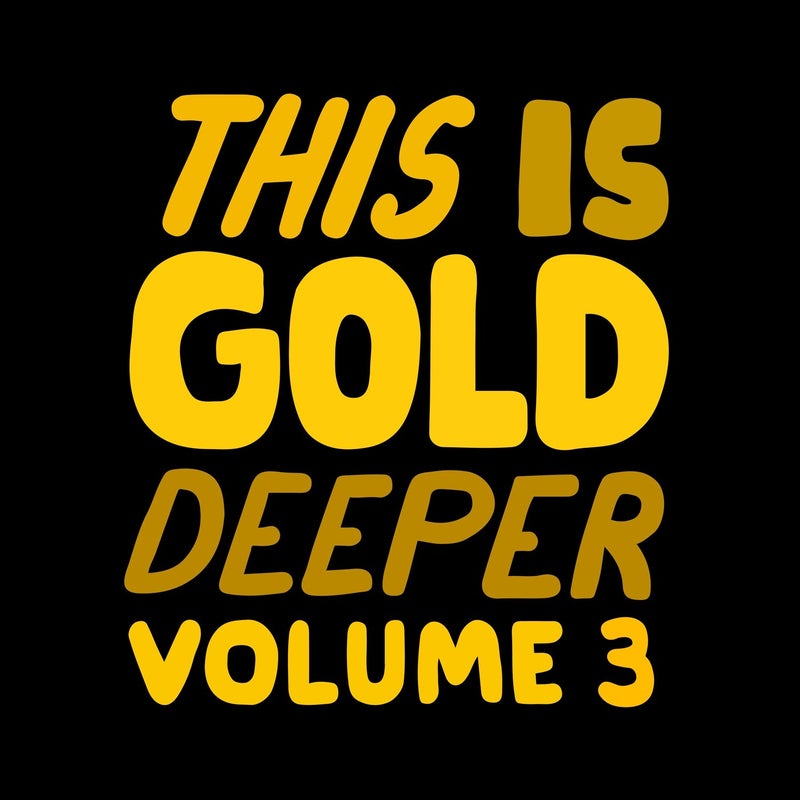 This Is Gold Deeper, Vol. 3