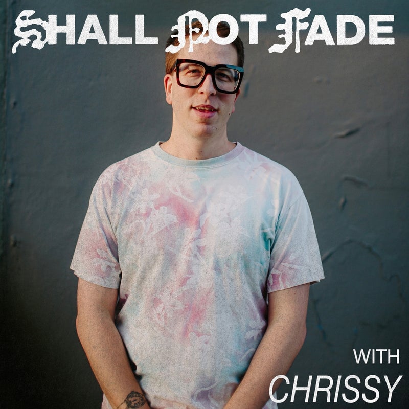 Shall Not Fade: Chrissy (DJ Mix)