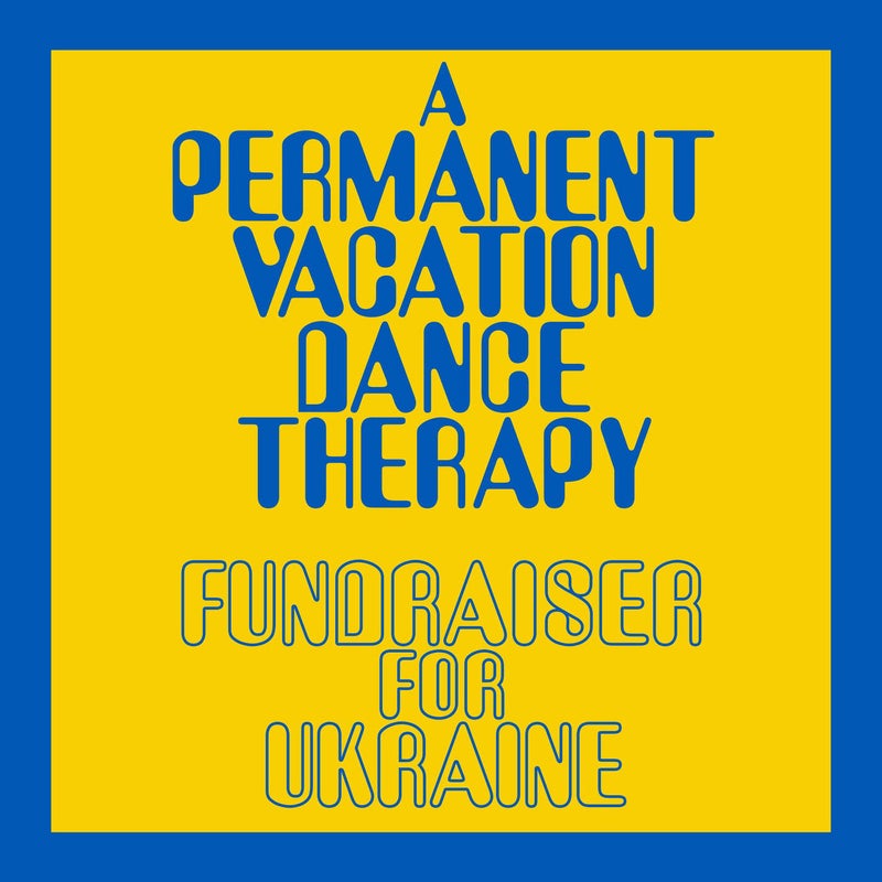 A Permanent Vacation Dance Therapy - Fundraiser For Ukraine