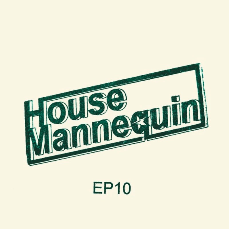 House Mannequin EP10