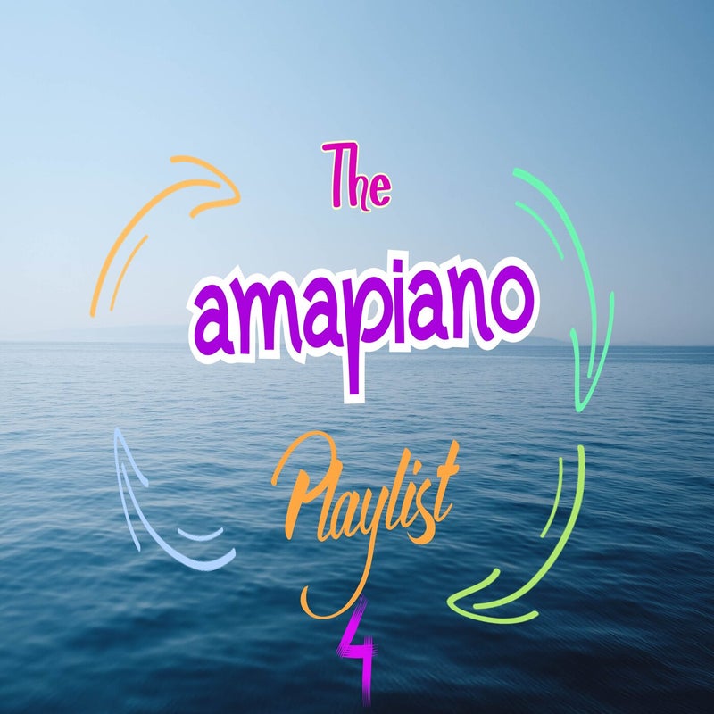 The Amapiano Playlist 4