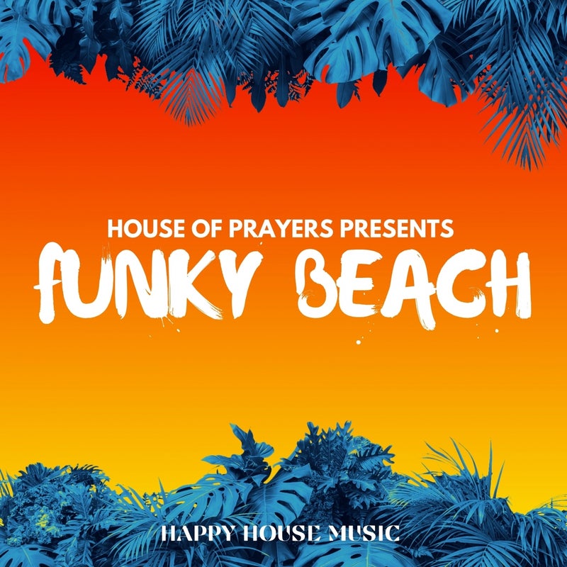 Funky Beach - House of Prayers Presents