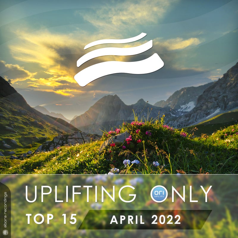 Uplifting Only Top 15: April 2022 (Extended Mixes)