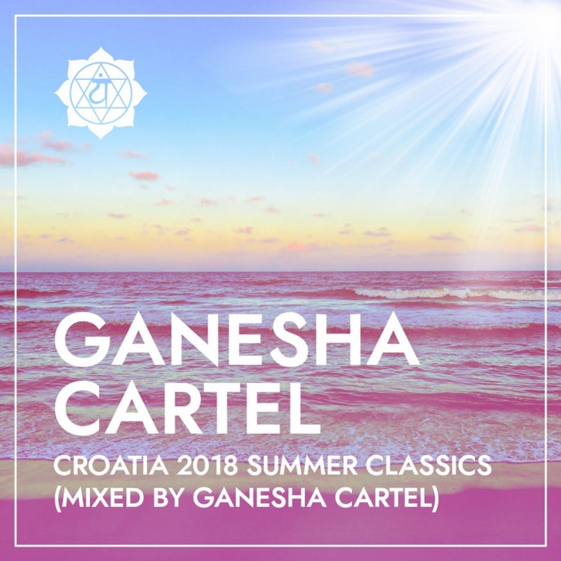 Croatia 2018 Summer Classics (Mixed by Ganesha Cartel)