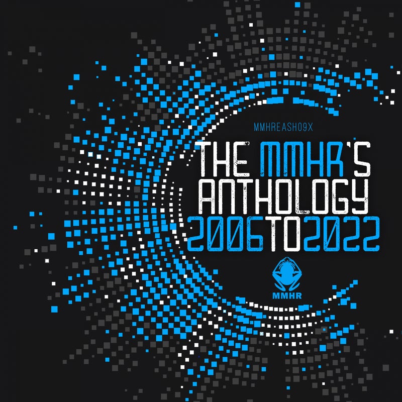2006 to 2022 - MMHR'S THE ANTHOLOGY