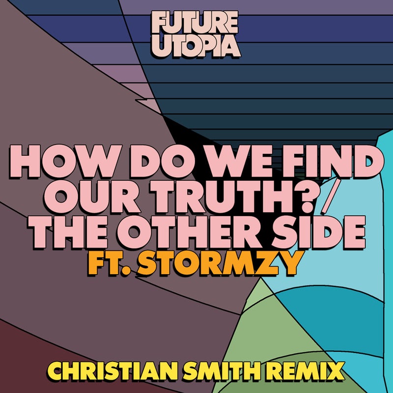 How Do We Find Our Truth? / The Other Side - Christian Smith Remix