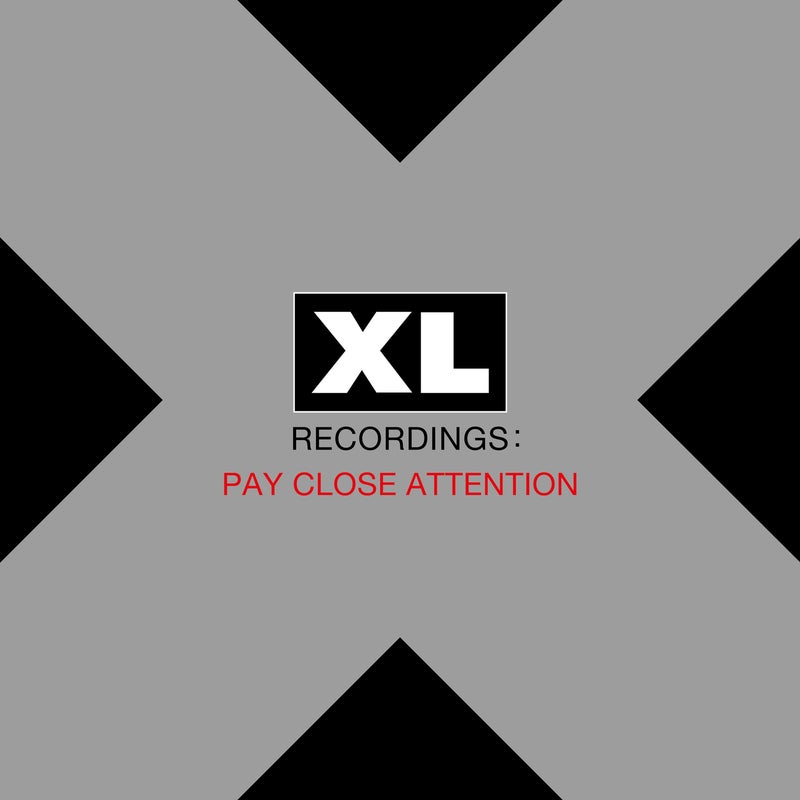 PAY CLOSE ATTENTION: XL Recordings