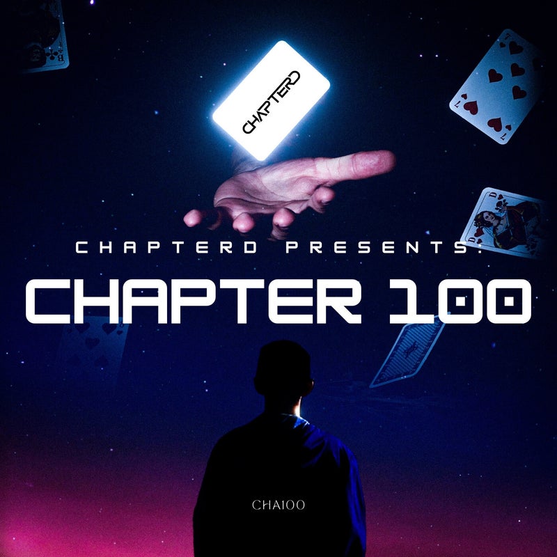 CHAPTERD Presents: CHAPTER 100