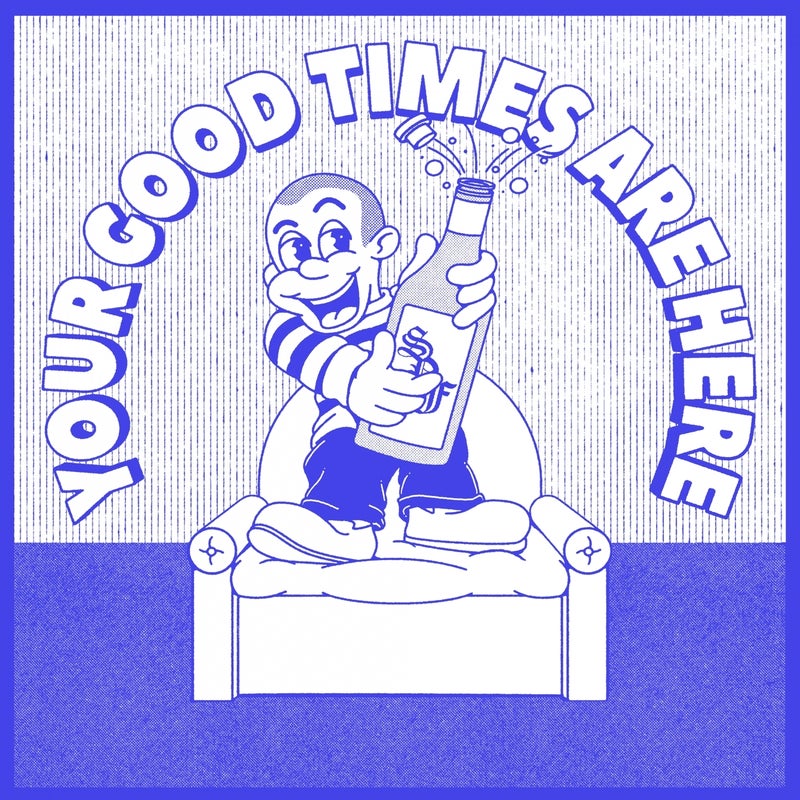 Your Good Times Are Here