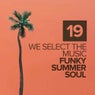 We Select The Music, Vol.19: Funky Summer Soul
