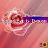 Your Love Is Enough