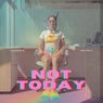 Not Today