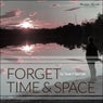 Forget Time and Space