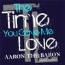 The Time You Gave Me Love