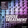 House Treatment - Session Forty Two