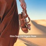 Ethno Deep Chill Organic House (The Best Organic Deep Ethno Electronica & Organic House Tunes)