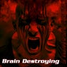 Brain Destroying
