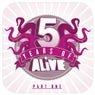 5 Years Of ALiVE Part One
