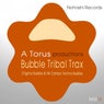 Bubble Tribal Trax (Original Bubble & Mr Campo Techno Bubble)