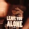 Leave You Alone