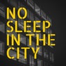 No Sleep In The City (20 Electronic, House, Minimal, Techno Songs for Deejay)