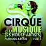 Cirque du Musique, Vol. 3  (25 House Artists)