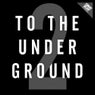 To the Underground, Vol. 2