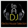 I'm a DJ - Electro House Selection
