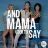 And Mama Used to Say