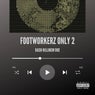 Footworkerz Only 2