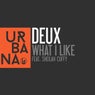Deux - What I Like Ft. Sheilah Cuffy