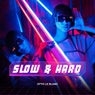 Slow & Hard