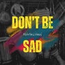 Don't Be Sad
