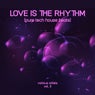 Love Is the Rhythm (Pure Tech House Beats), Vol. 3