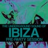 The Underground Sound Of Ibiza - Pre-Party Session