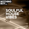 Nothing But... Soulful House Vibes, Vol. 09
