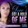 Love's Got a Hold of Me (feat. Power 2 Move)